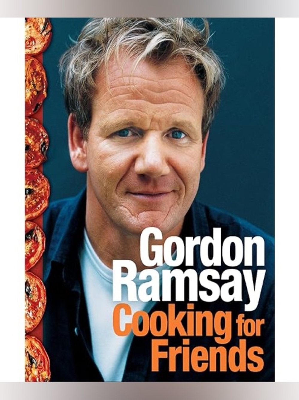 56- "Cooking for Friends" by chef Gordon Ramsay hardcover cookbook